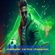 simulador sorteio champions